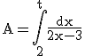 \rm A=\Bigint_{2}^{t}\frac{dx}{2x-3}